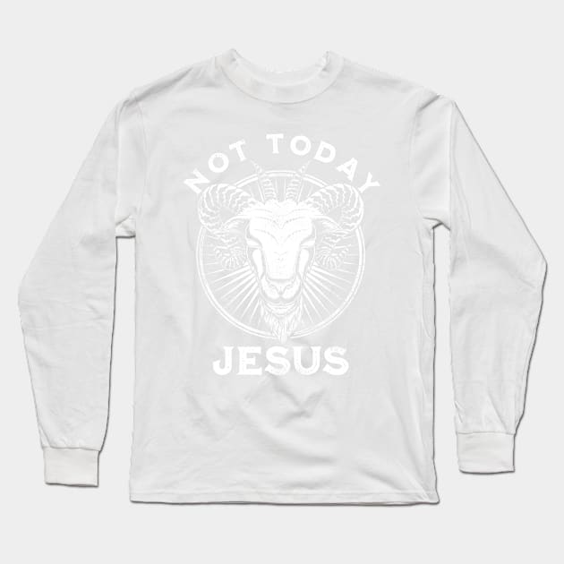 Not Today Jesus Funny Satanic Atheist Black Goth Meme Gift Long Sleeve T-Shirt by grendelfly73